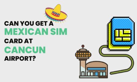 Can You Get A Mexican Sim Card At Cancun Airport
