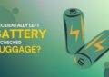 Accidentally Left Battery In Checked Luggage Here's What You Can Do